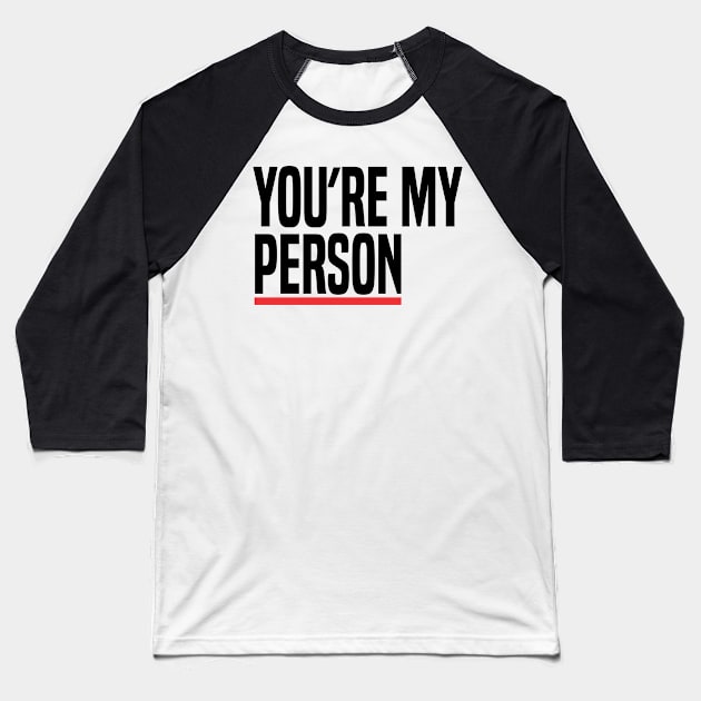 You're my Person Baseball T-Shirt by C_ceconello